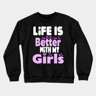 live is better with my girls Crewneck Sweatshirt